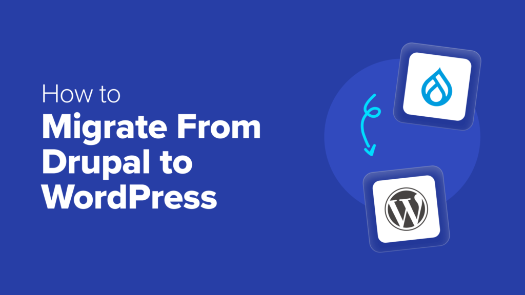 How to Migrate From Drupal to WordPress (Step by Step)