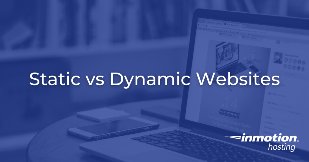 Static vs Dynamic Websites | InMotion Hosting