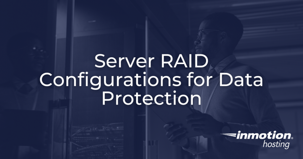 Server RAID Configurations for Data Protection with InMotion Hosting
