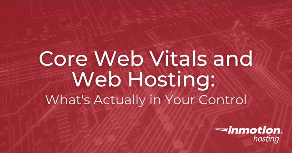 Core Web Vitals and Web Hosting: What