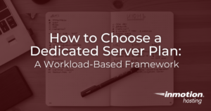 How to Choose a Dedicated Server Plan: A Workload-Based Framework