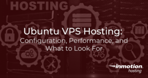 Ubuntu VPS Hosting Configuration, Performance, and What to Look For