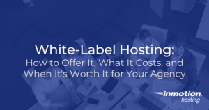 White-Label Hosting: How to Offer It, What It Costs, and When It